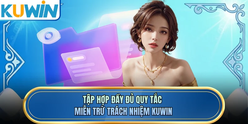 Tập hợp đầy đủ quy tắc miễn trừ trách nhiệm KUWIN